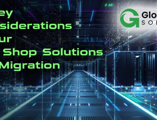 Five Key IT Considerations for Your Global Shop Solutions Cloud Migration