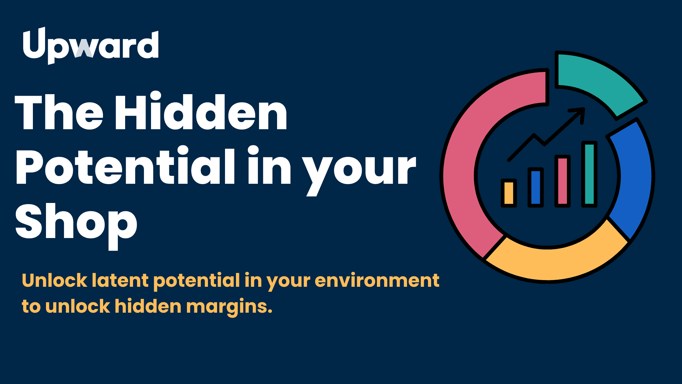 Blog image. Includes text of title: The hidden potential in your shop. Unlock latent potential in your environment to unlock hidden margins. graphic image of a pie chart with an arrow pointing up and to the right.